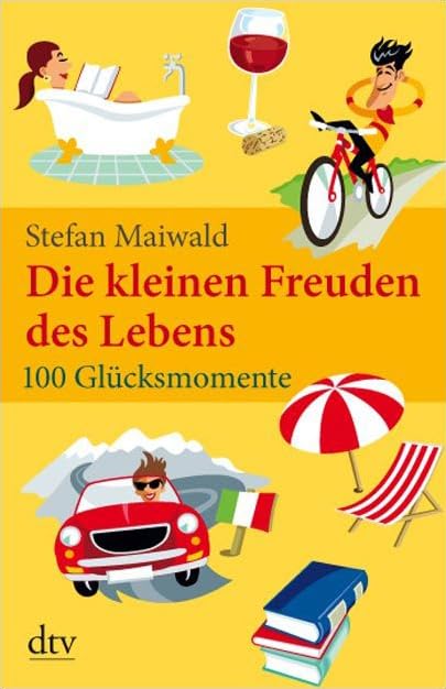 Die kleinen Freuden des Lebens: 100 Glücksmomente (dtv Fortsetzungsnummer 20) Humour & Satire