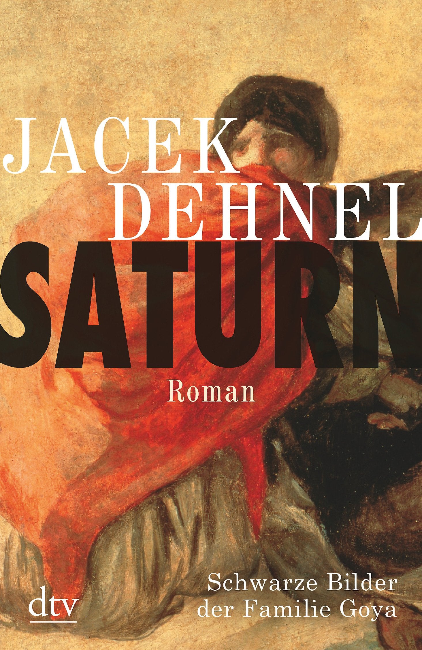 Saturn. Schwarze Bilder der Familie Goya: Roman Contemporary literature