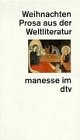 Weihnachten: Prosa aus der Weltliteratur – Herausgegeben von Bernhard Heinser (manesse im dtv) Contemporary literature Books