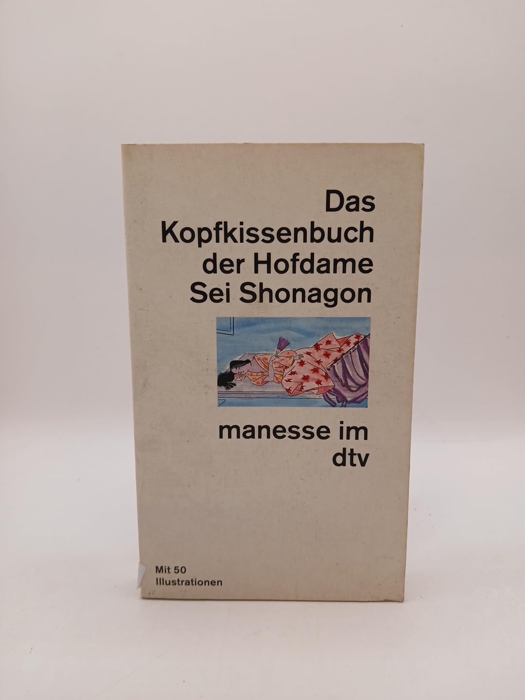 Das Kopfkissenbuch der Hofdame Sei Shonagon: Aus dem Japanischen übers. u. hrsg. von Mamoru Watanabé – Mit Illustrationen von Masami Iwata (manesse im dtv) Contemporary literature Books