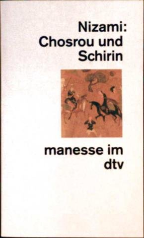 Chosrou und Schirin: Aus dem Persischen übersetzt von J. Christoph Bürgel (manesse im dtv) Contemporary literature