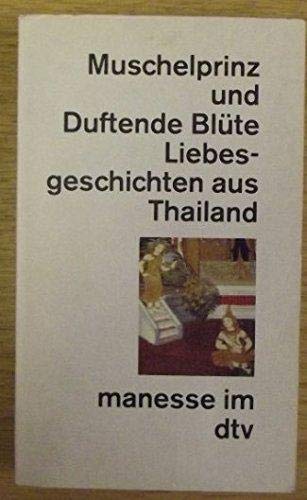 Muschelprinz und Duftende Blüte: Liebesgeschichten aus Thailand – Übertragen und herausgegeben von Christian Velder (manesse im dtv) Contemporary Romance