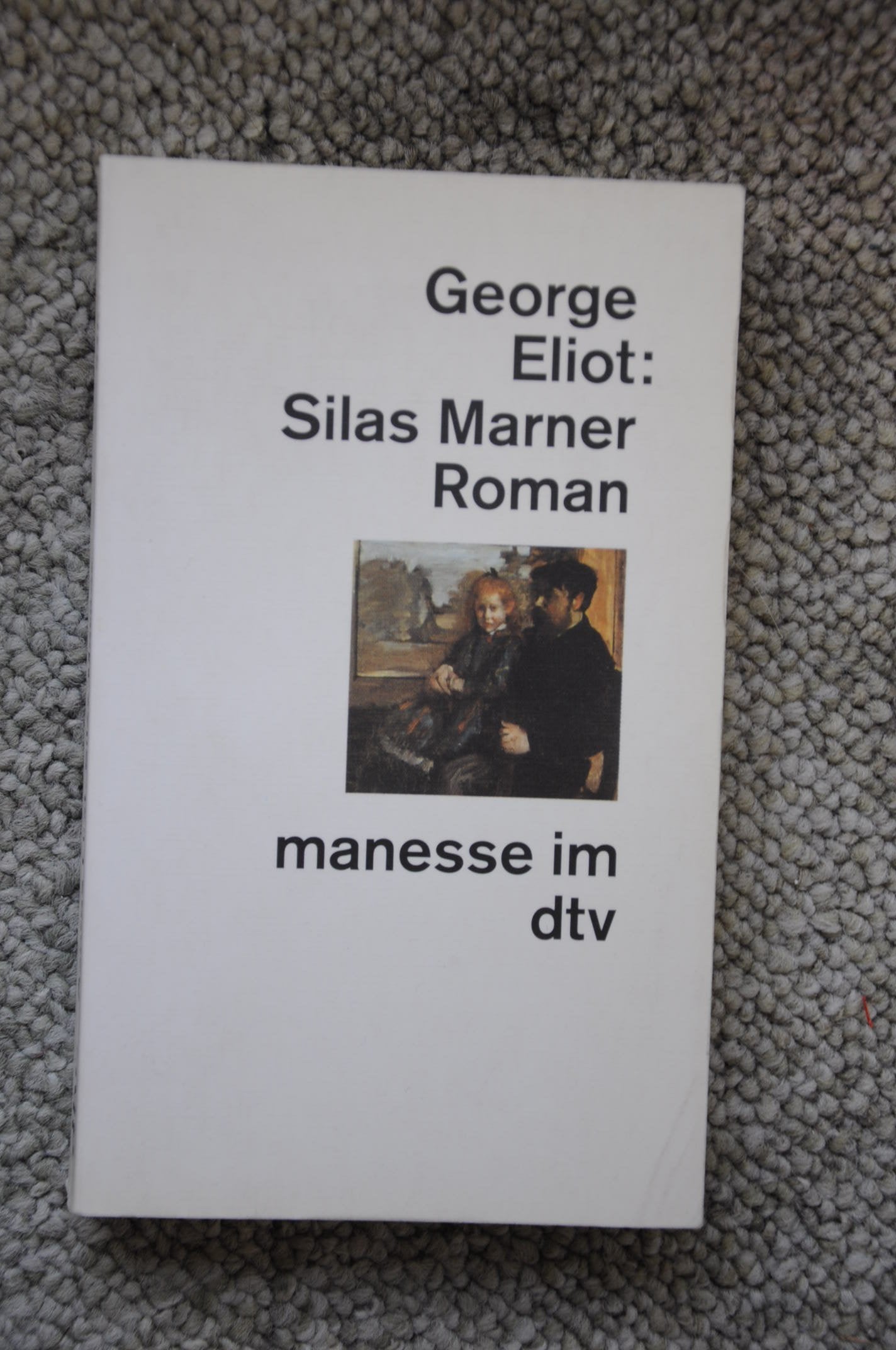 Silas Marner: Die Geschichte des Webers von Raveloe – Roman (manesse im dtv) Classics