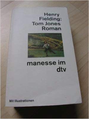 Tom Jones Geschichte eines Findlings. Roman: Nach der Übersetzung von J.J.Chr. Bode, bearbeitet von Fritz – Güttinger. Mit 10 Illustrationen nach Stichen von Moreau (manesse im dtv) Contemporary literature Books