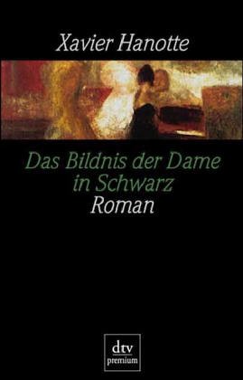 Das Bildnis der Dame in Schwarz: Roman (dtv premium) Crime & Thrillers