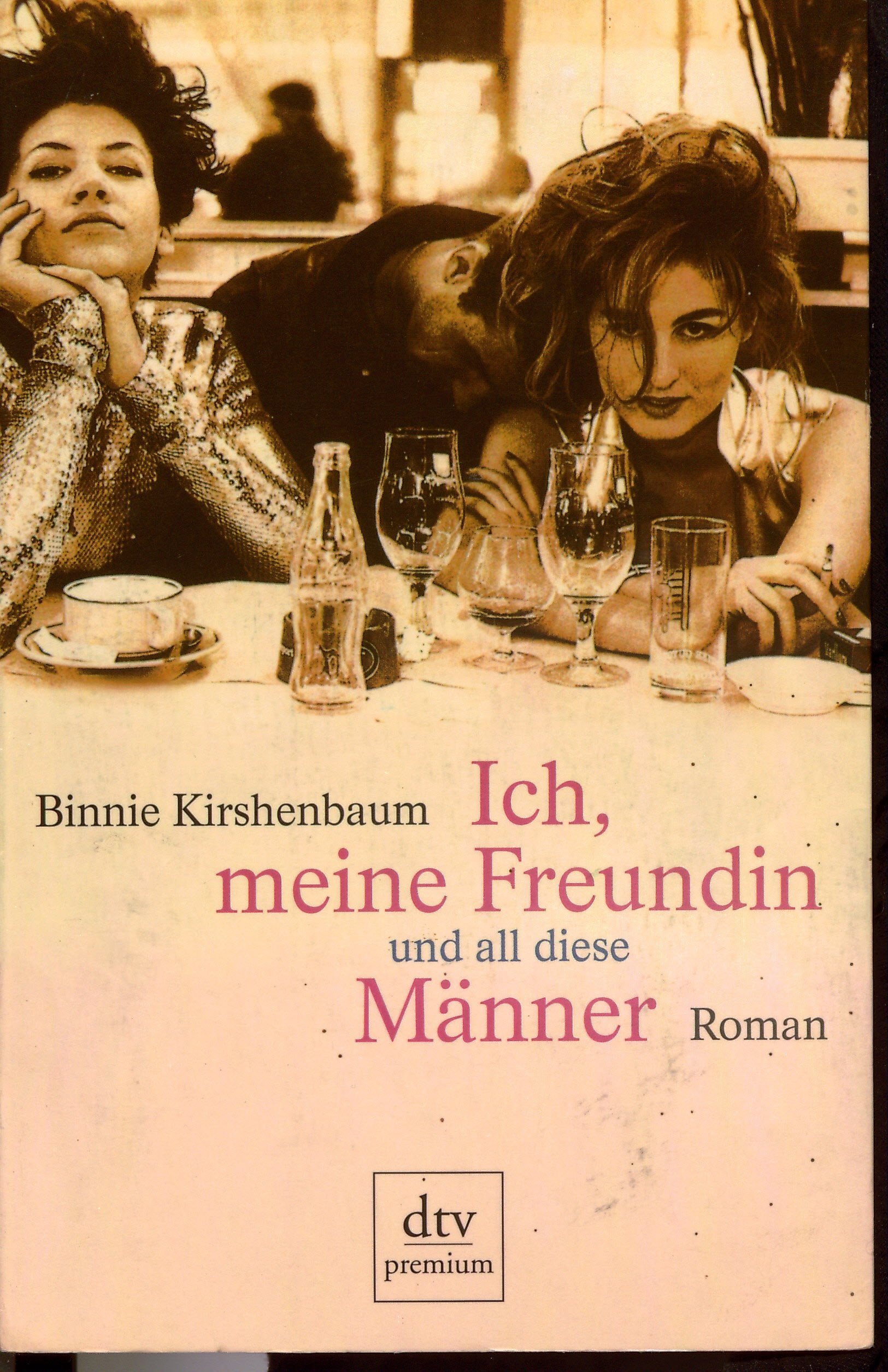 Ich, meine Freundin und all diese Männer: Roman (dtv premium) Contemporary literature