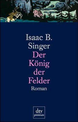 Der König der Felder: Roman (dtv premium) Contemporary literature