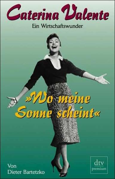»Wo meine Sonne scheint«. Caterina Valente: Ein Wirtschaftswunder Pop culture