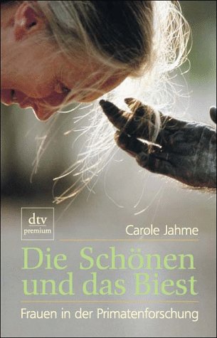 Die Schönen und das Biest: Frauen in der Primatenforschung (dtv premium) Science Books