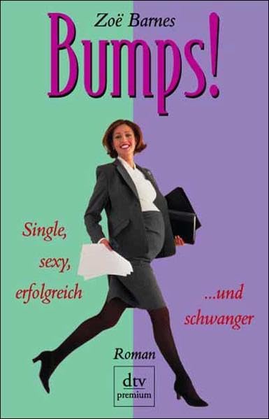 Bumps!: Single, sexy, erfolgreich ... und schwanger Books