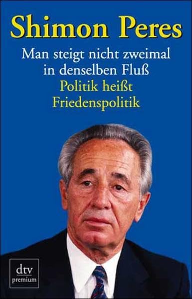 Man steigt nicht zweimal in denselben Fluß: Politik heißt Friedenspolitik Politics & History