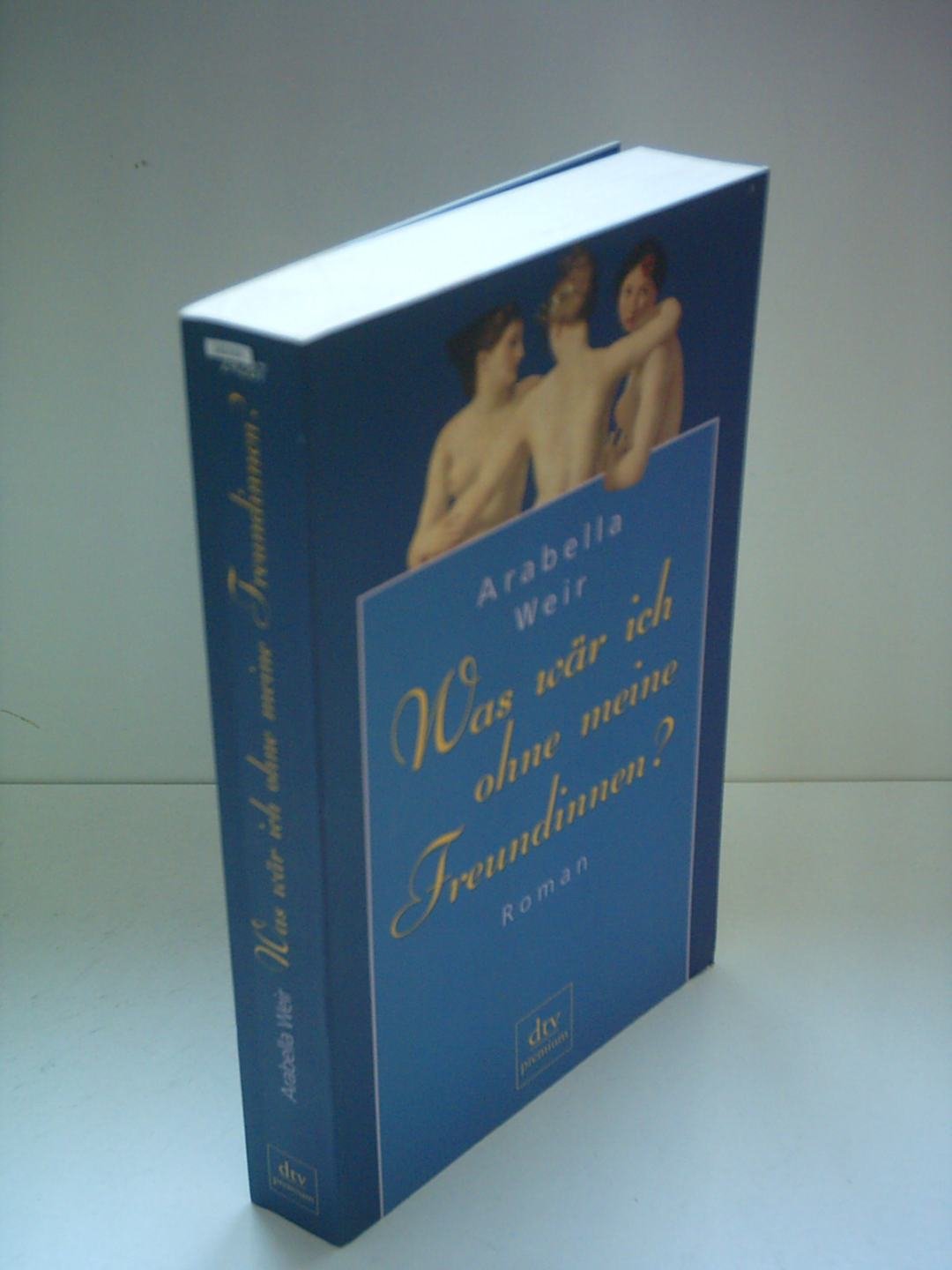 Was wär ich ohne meine Freundinnen?: Roman Contemporary literature