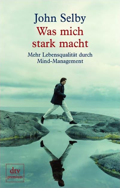 Was mich stark macht: Mehr Lebensqualität durch Mind-Management Lifestyle