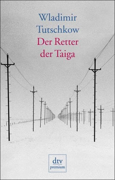 Der Retter der Taiga: Geschichten von ungesühnten Verbrechen und verhängnisvollen Leidenschaften Contemporary literature Books