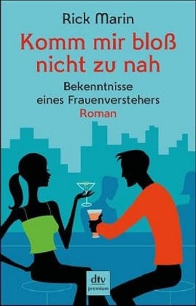 Komm mir bloß nicht zu nah: Bekenntnisse eines Frauenverstehers – Roman Contemporary literature