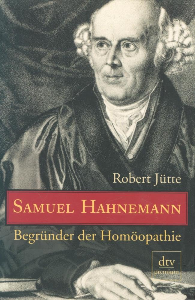 Samuel Hahnemann: Begründer der Homöopathie Medicine