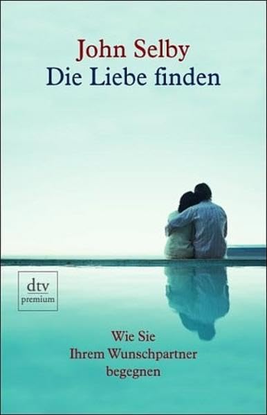 Die Liebe finden: Wie Sie Ihrem Wunschpartner begegnen Books