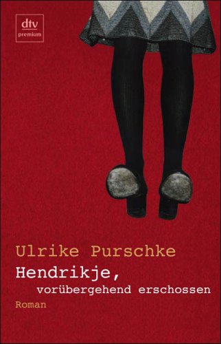 Hendrikje, vorübergehend erschossen: Roman Humour & Satire