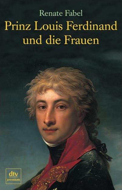 Prinz Louis Ferdinand und die Frauen: Roman (dtv premium) Contemporary literature