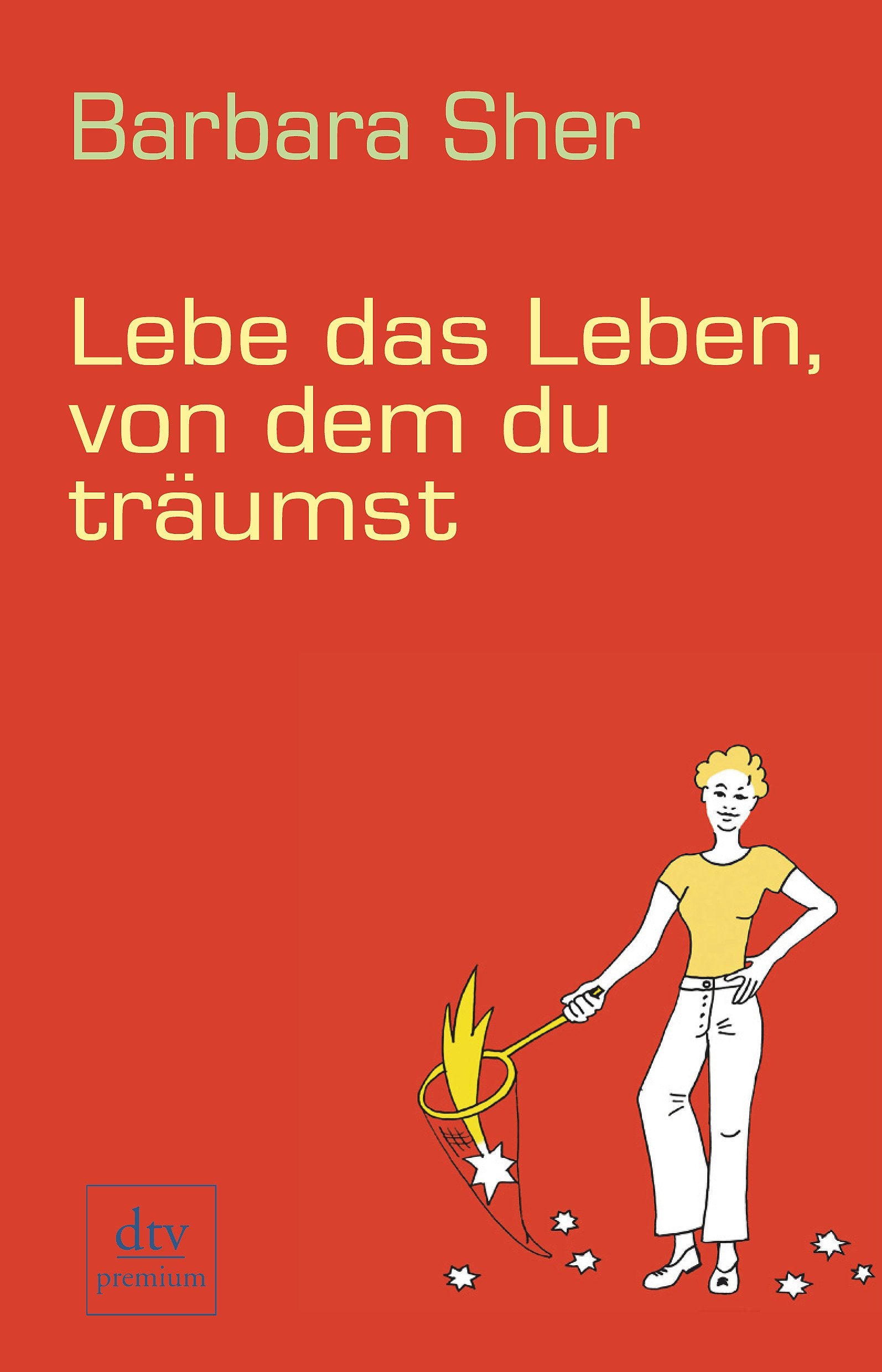 Lebe das Leben, von dem du träumst (dtv Fortsetzungsnummer 0) Business, Finance & Career