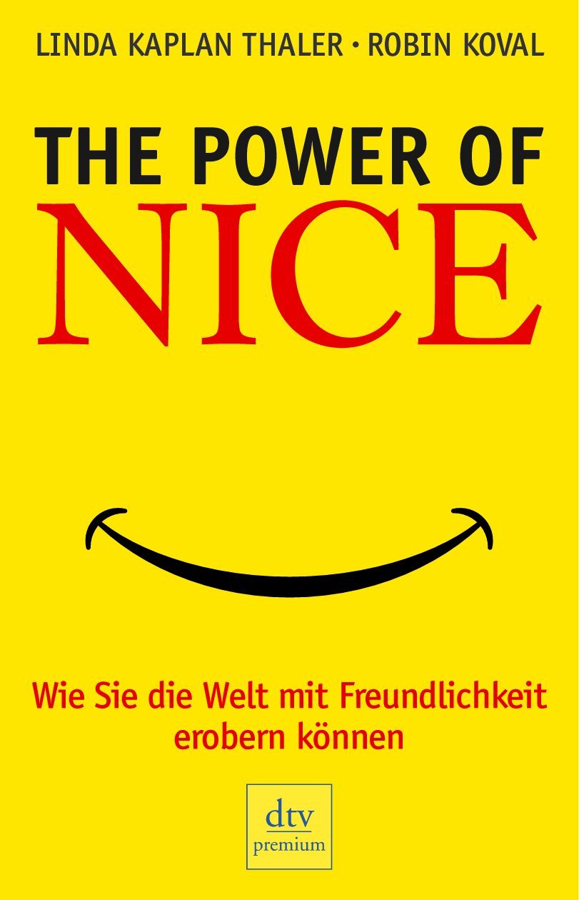 The Power of Nice: Wie Sie die Welt mit Freundlichkeit erobern können (dtv premium) Books