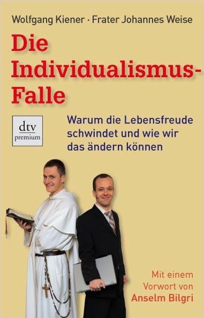 Die Individualismus-Falle: Warum die Lebensfreude schwindet und wie wir das ändern können (dtv premium) Social Sciences