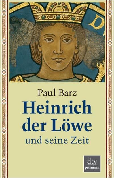 Heinrich der Löwe und seine Zeit (dtv premium) Memories