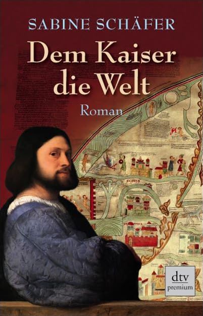 Dem Kaiser die Welt: Roman (dtv premium) Historical Fiction