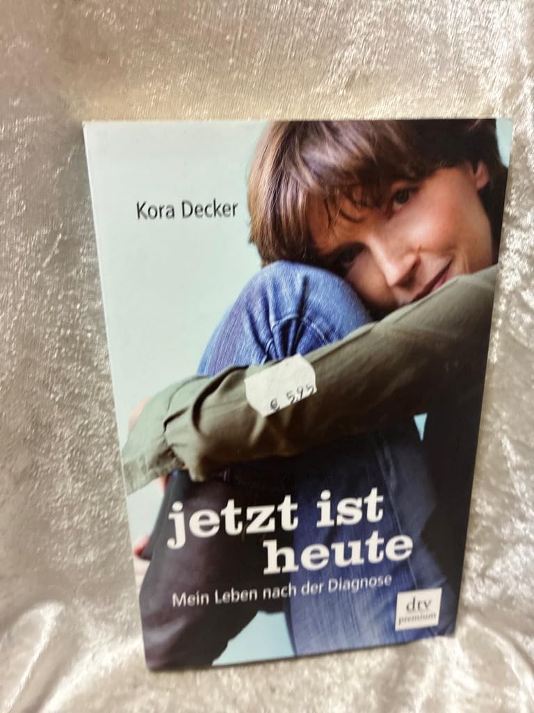 Jetzt ist heute: Mein Leben nach der Diagnose (dtv Fortsetzungsnummer 0) Art & Literature
