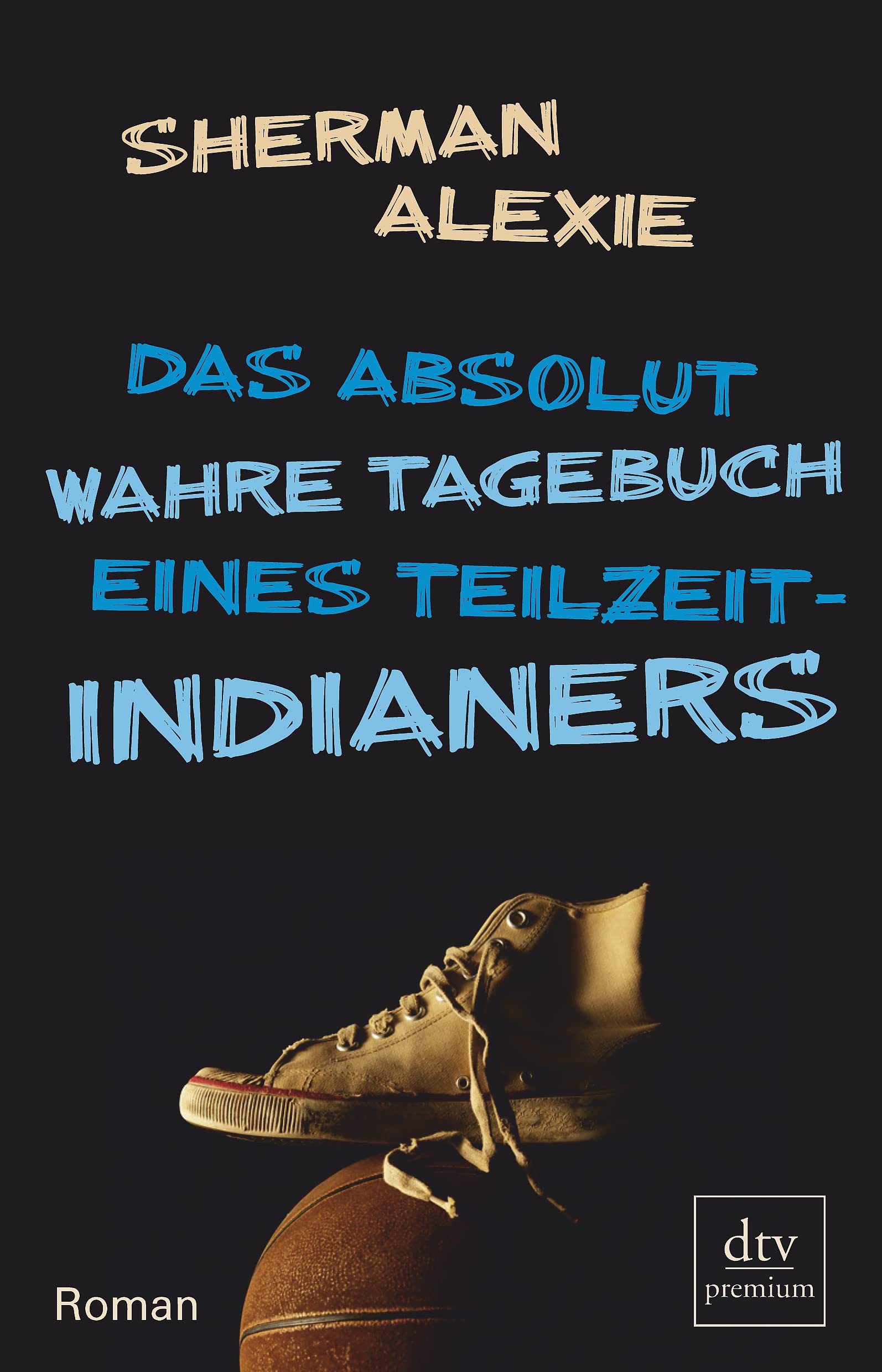 Das absolut wahre Tagebuch eines Teilzeit-Indianers: Roman (dtv Fortsetzungsnummer 0) Parents & Children