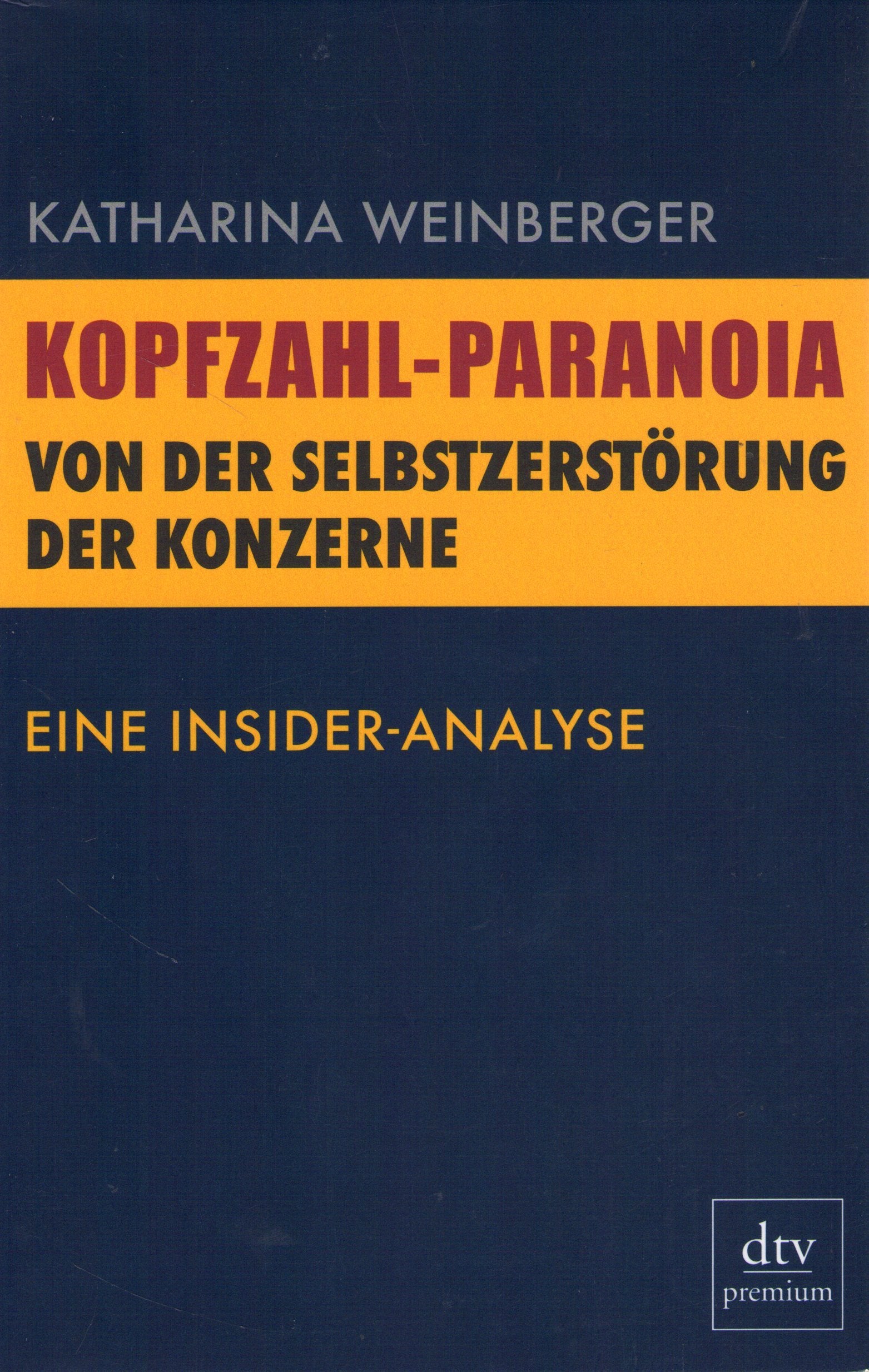 Kopfzahl-Paranoia Von der Selbstzerstörung der Konzerne: Eine Insider-Analyse (dtv Fortsetzungsnummer 0) Politics & History
