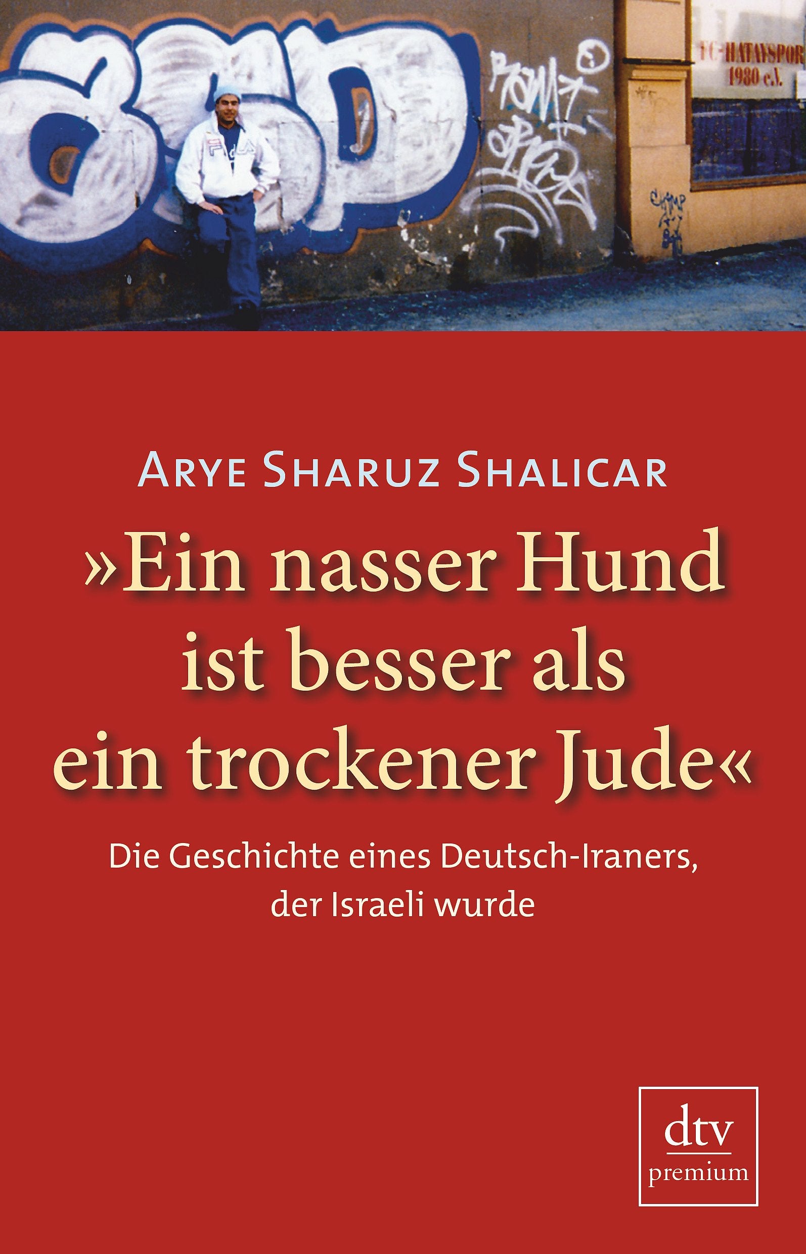 »Ein nasser Hund ist besser als ein trockener Jude«: Die Geschichte eines Deutsch-Iraners, der Israeli wurde – Autobiografie Books