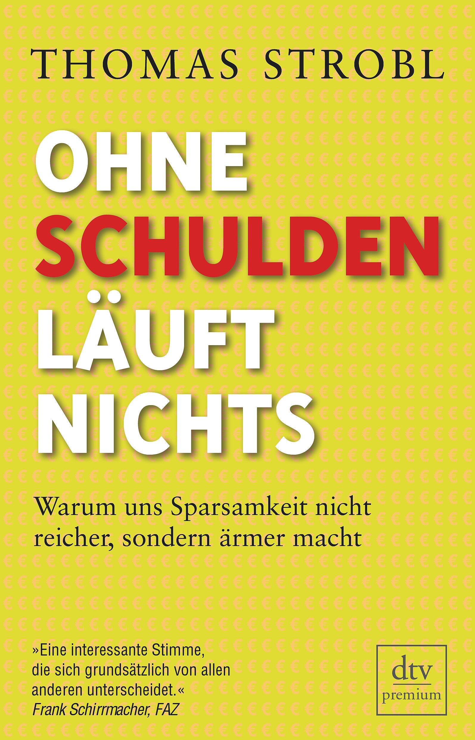 Ohne Schulden läuft nichts: Warum uns Sparsamkeit nicht reicher, sondern ärmer macht Business, Finance & Career