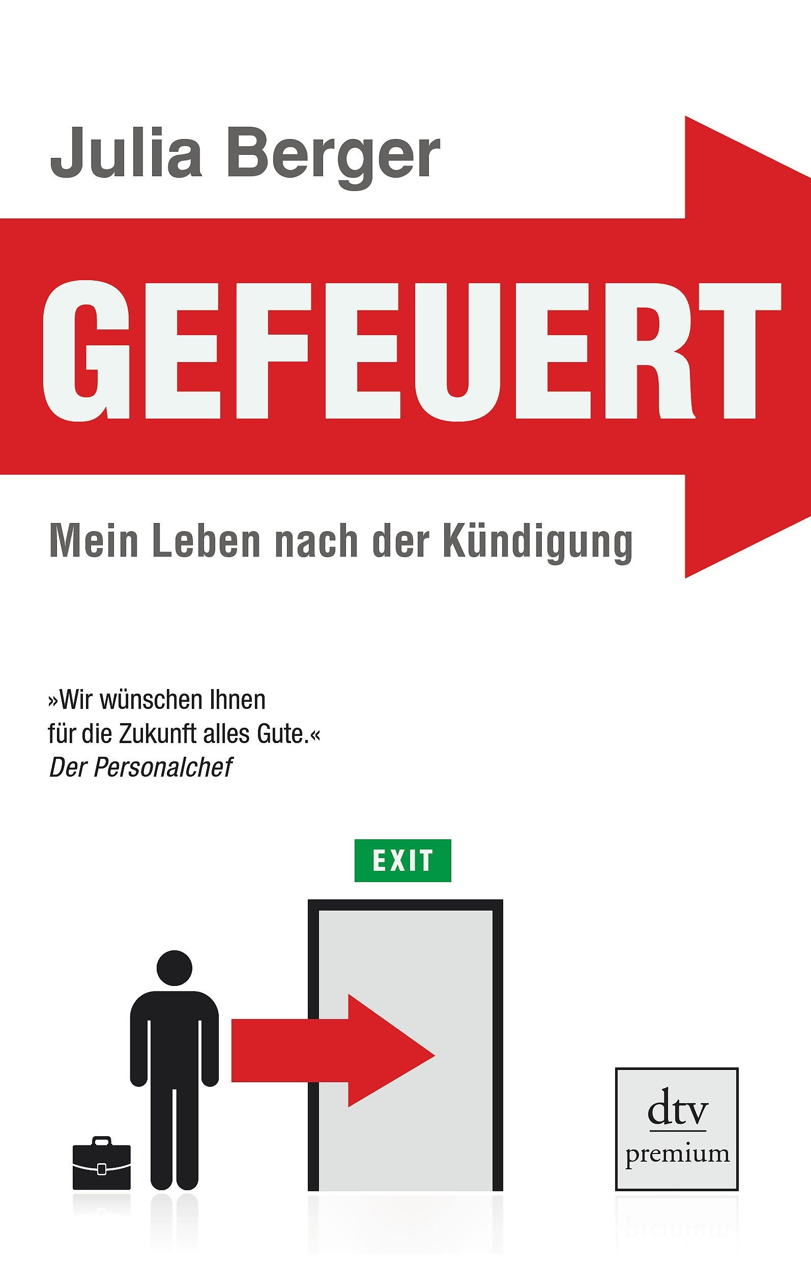 Gefeuert: Mein Leben nach der Kündigung (dtv Fortsetzungsnummer 0) Books
