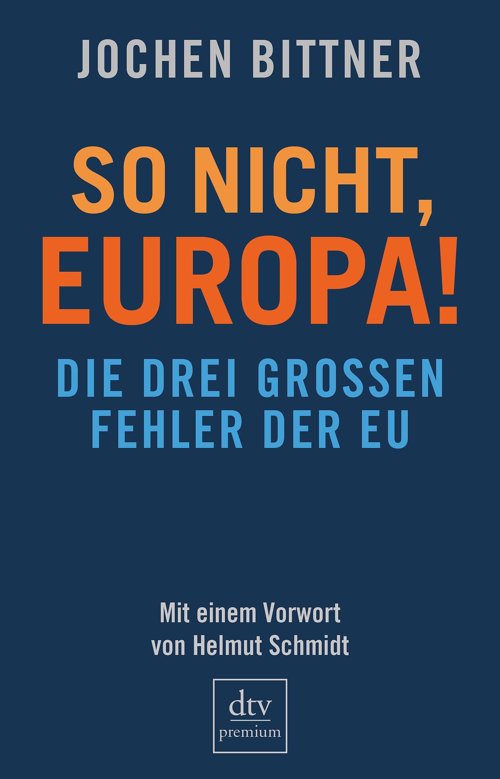 So nicht, Europa!: Die drei großen Fehler der EU (dtv Fortsetzungsnummer 0) Reference Books