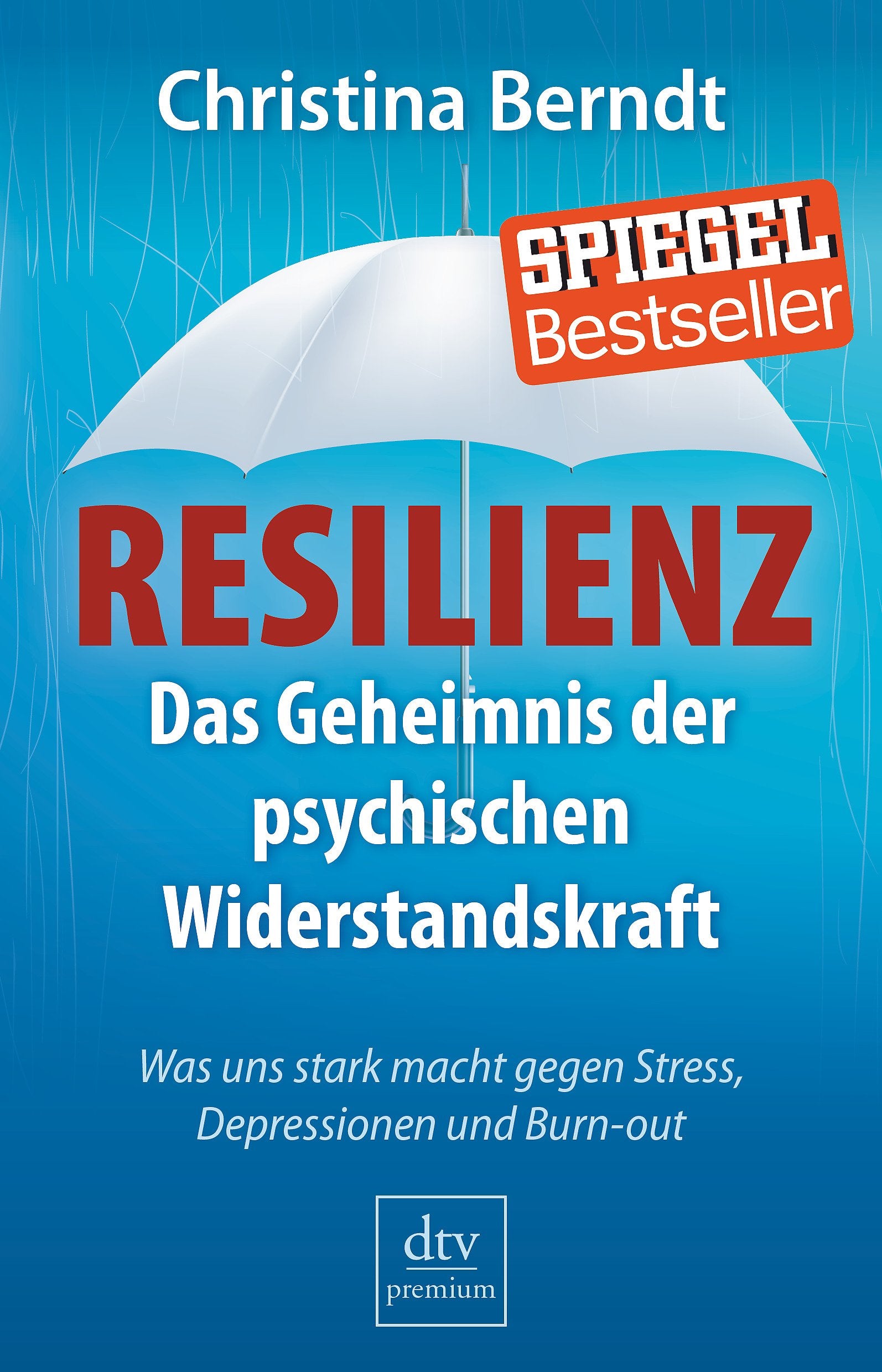 Resilienz: Das Geheimnis der psychischen Widerstandskraft – Was uns stark macht gegen Stress, Depressionen und Burn-out Medicine