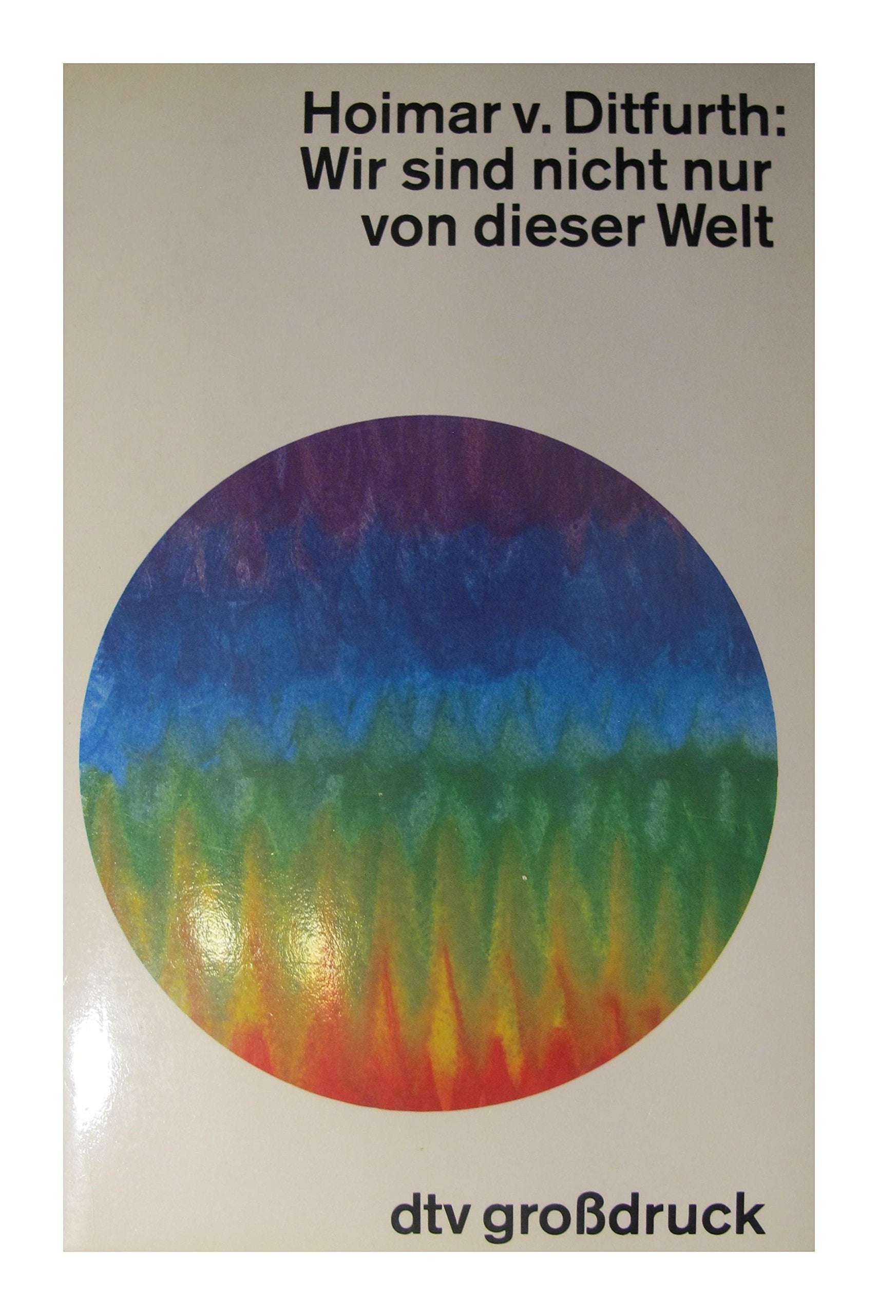 Wir sind nicht nur von dieser Welt: Naturwissenschaft, Religion und die Zukunft des Menschen (dtv großdruck) Fiction Books