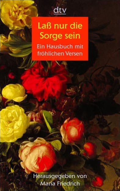 Lass nur die Sorge sein: Ein Hausbuch mit fröhlichen Versen (dtv großdruck) Contemporary literature