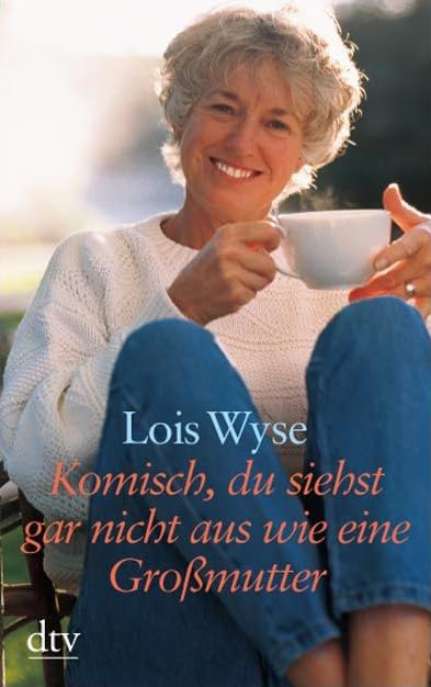 Komisch, du siehst gar nicht aus wie eine Großmutter: Dtsch. v. Isabella Nadolny. (dtv großdruck) Contemporary literature