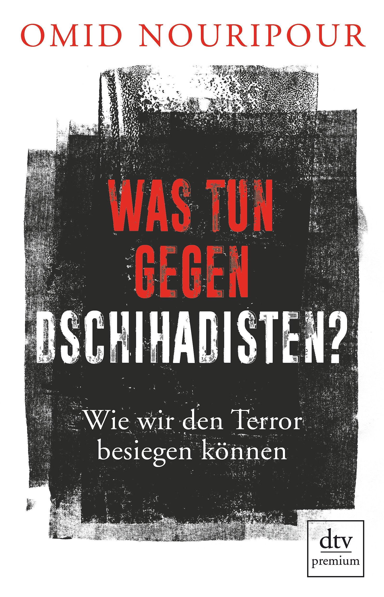 Was tun gegen Dschihadisten?: Wie wir den Terror besiegen können Social Sciences