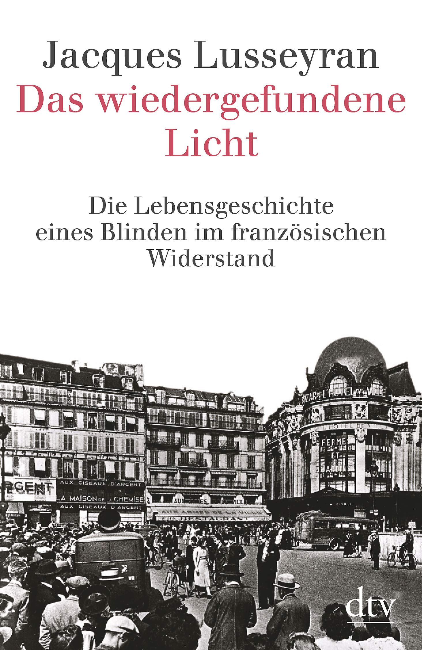 Das wiedergefundene Licht: Die Lebensgeschichte eines Blinden im französischen Widerstand Memories