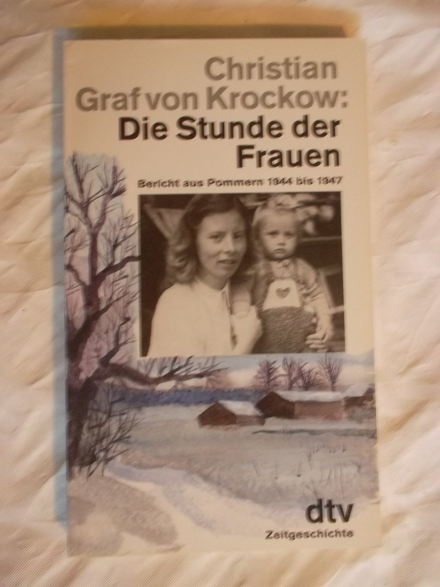 Die Stunde der Frauen: Bericht aus Pommern 1944 bis 1947 Politics & Society