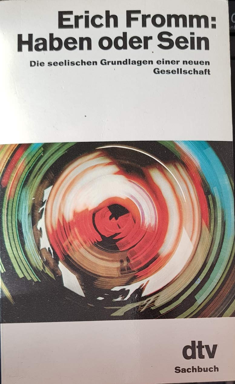 Haben oder Sein: Die seelischen Grundlagen einer neuen Gesellschaft (dtv Sachbuch) Philosophy