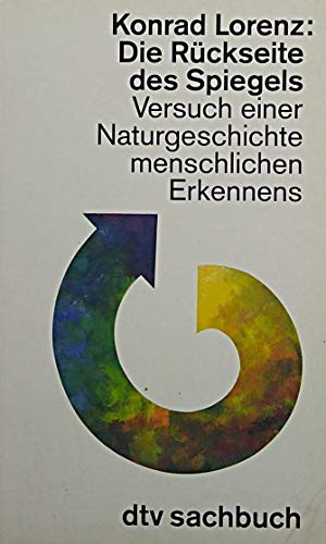 Die Rückseite des Spiegels: Versuch einer Naturgeschichte – menschlichen Erkennens (dtv Sachbuch) Natural Sciences