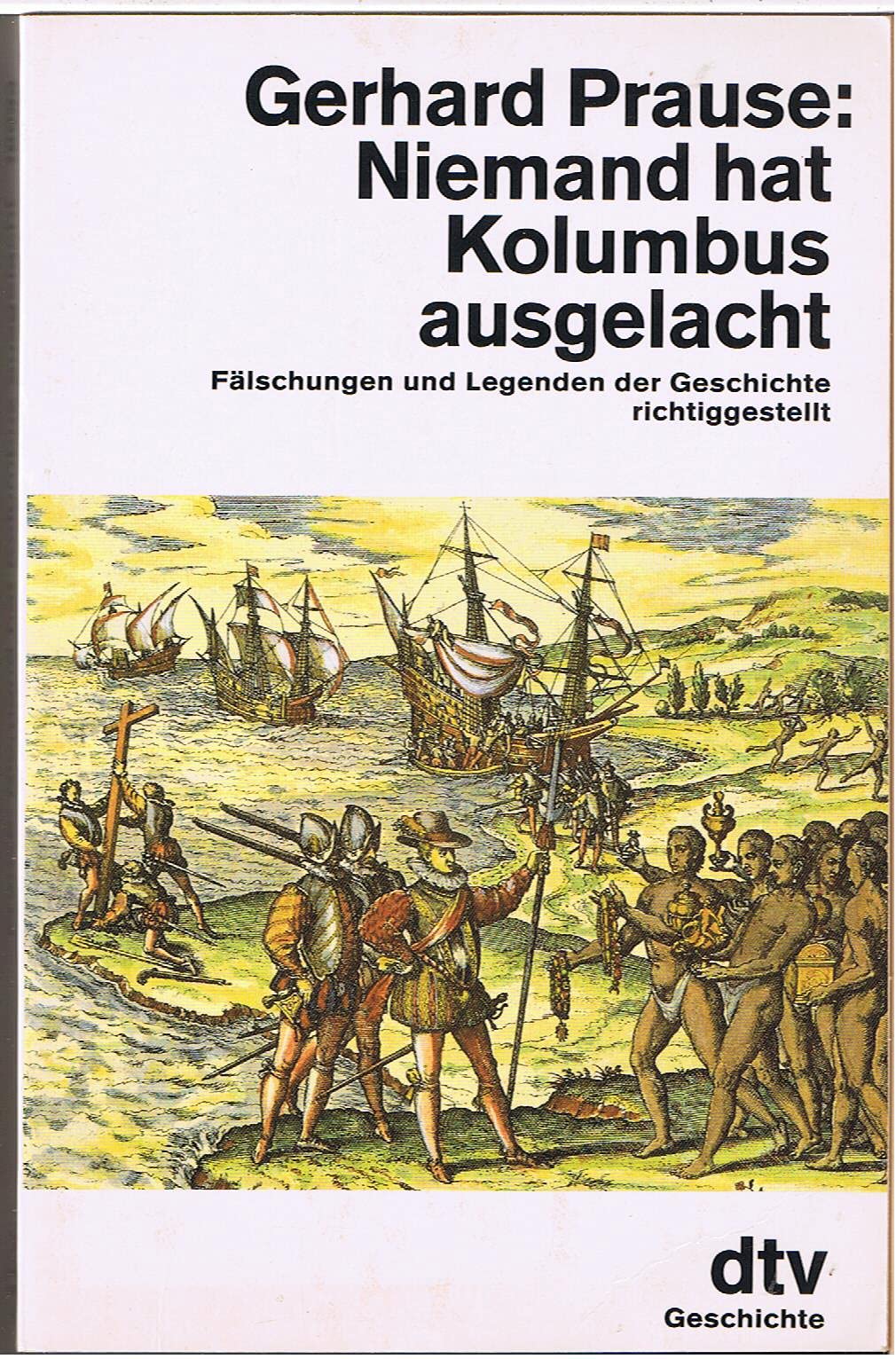 Niemand hat Kolumbus ausgelacht: Fälschungen und Legenden der Geschichte – richtiggestellt (dtv Sachbuch) Politics & History