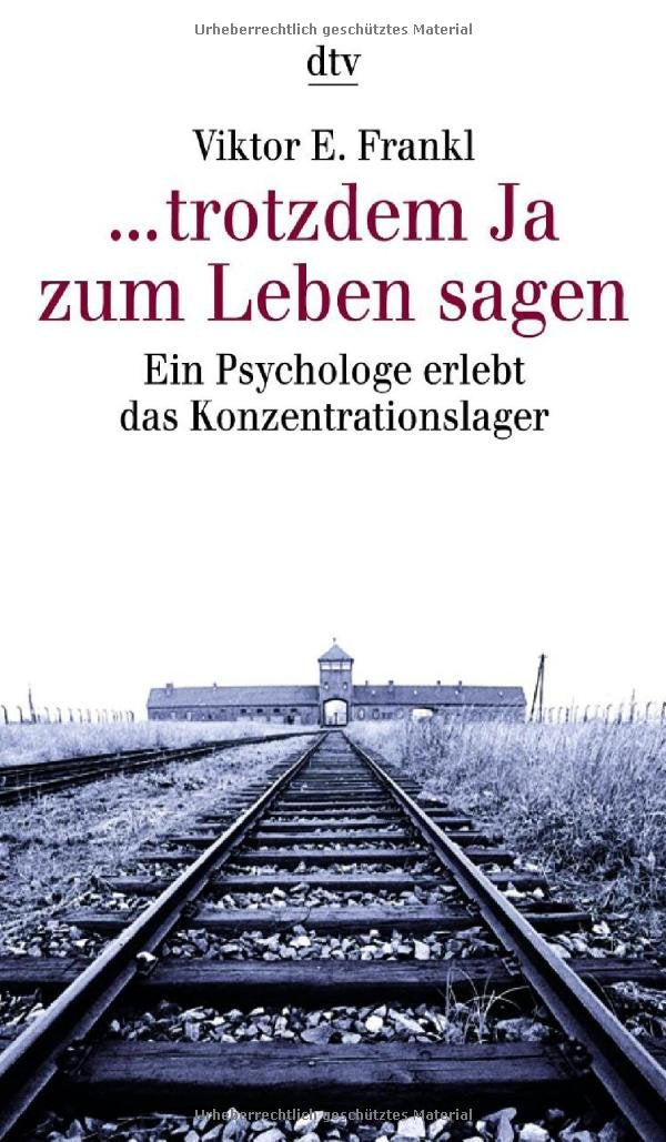 ... trotzdem Ja zum Leben sagen - Ein Psychologe erlebt das Konzentrationslager Memories