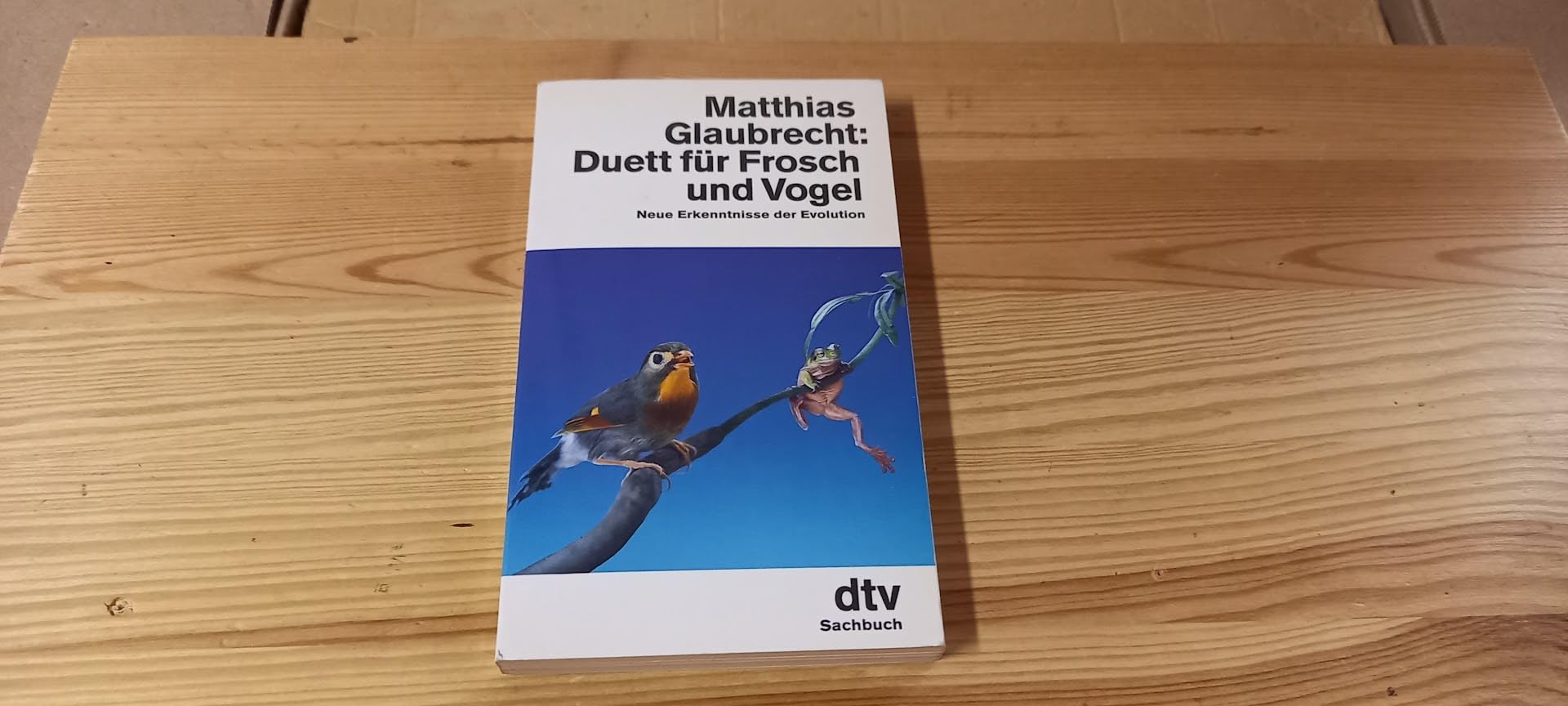 Duett für Frosch und Vogel: Neue Erkenntnisse der Evolution (dtv Sachbuch) Natural Sciences