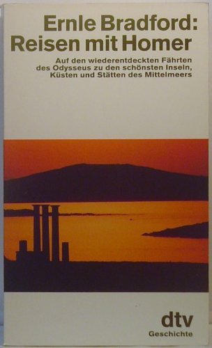 Reisen mit Homer. Die wiedergefundenen Inseln, Küsten und Meere der Odyssee.: Auf den wiederentdeckten Fährten des Odysseus zu den – schönsten Stätten des Mittelmeers (dtv Sachbuch) Politics & History
