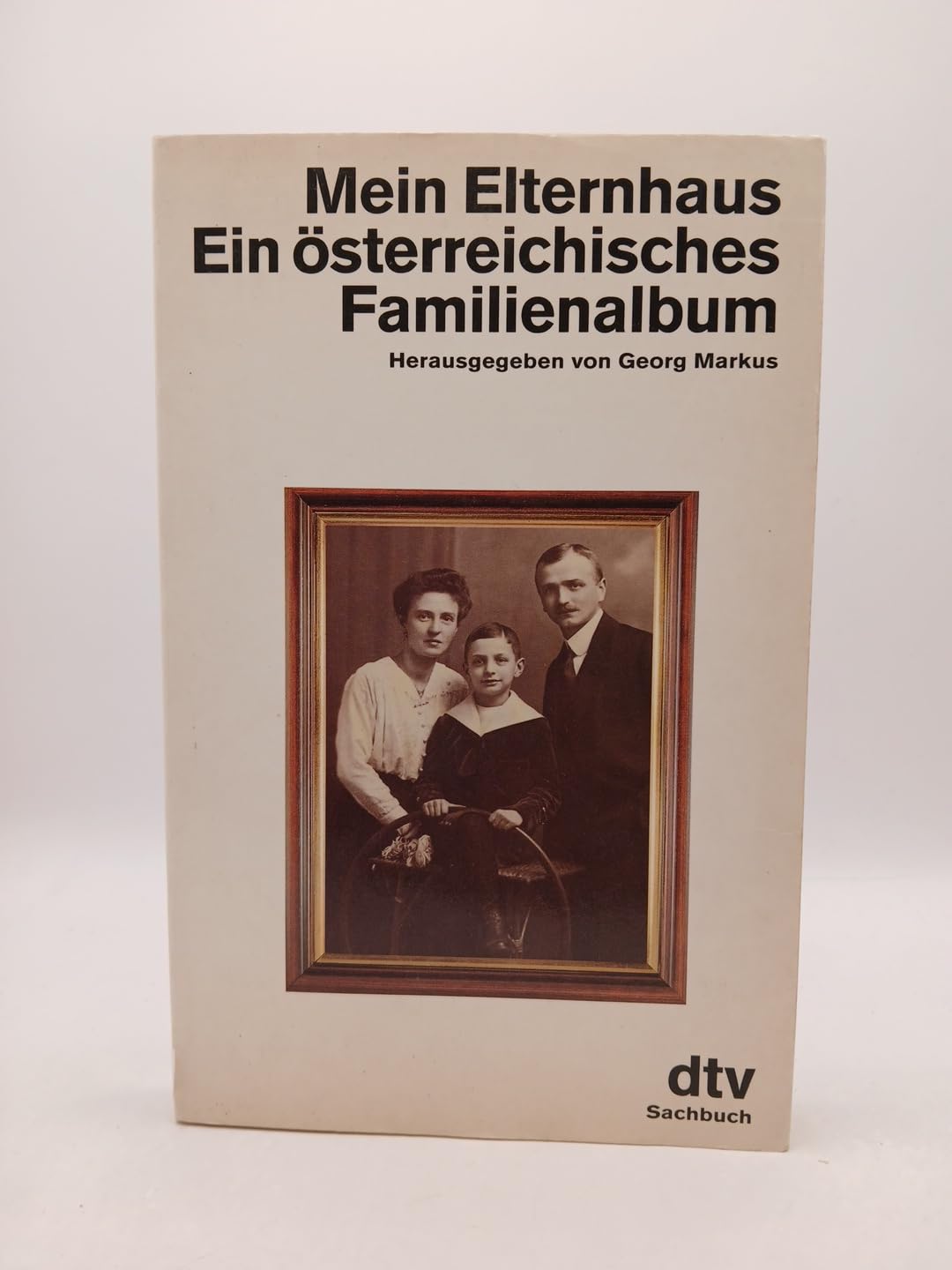 Mein Elternhaus: Ein österreichisches Familienalbum (dtv Sachbuch) Memories