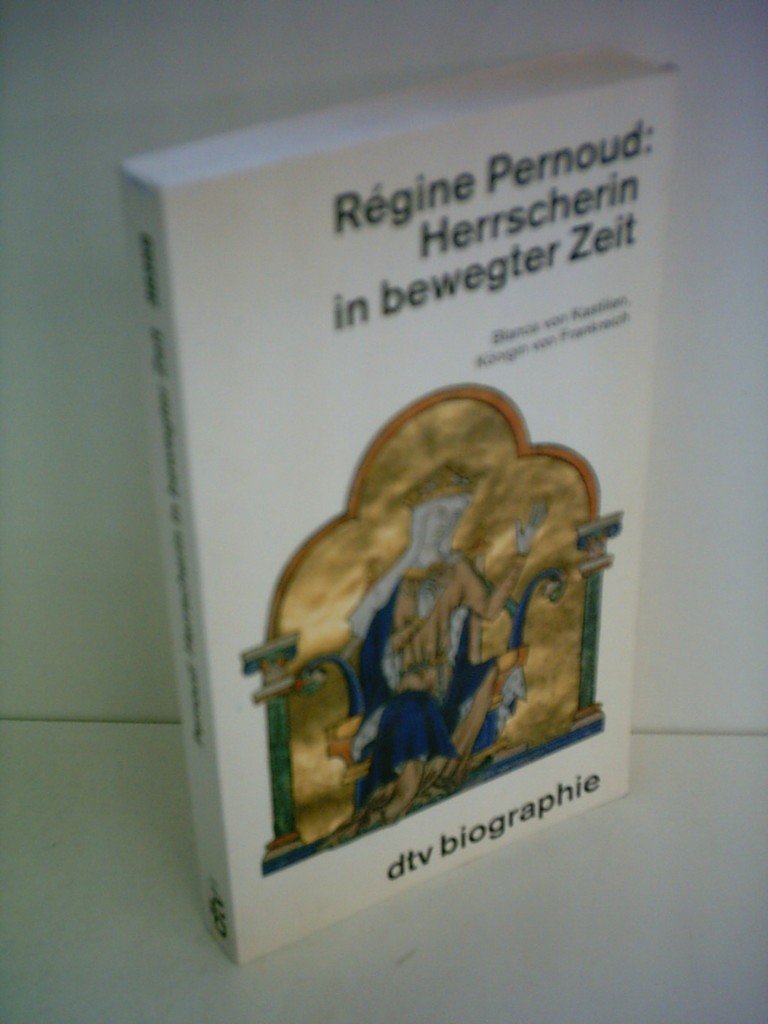 Herrscherin in bewegter Zeit: Blanca von Kastilien, Königin von Frankreich Politics & Society
